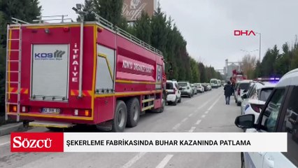 Şekerleme fabrikasında buhar kazanında patlama: 1 yaralı