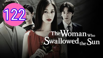 The Woman Who Swallowed the Sun Episode 122 Engsub