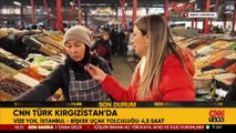 CNN TÜRK Kırgızistan'da: Vize yok, İstanbul-Bişkek uçak yolculuğu 4,5 saat