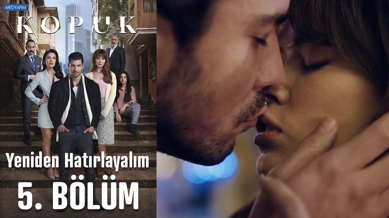 Yeniden Hatırlayalım / Kopuk 5. Bölüm