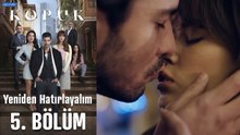 Yeniden Hatırlayalım / Kopuk 5. Bölüm