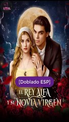 [Doblado ESP] El Rey Alfa y Su Novia Virgen serie completa