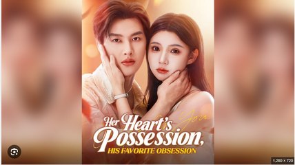 Her Heart's Possession, His Favorite Obsession Drama Movies English Sub