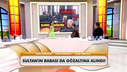Güllü soruşturmasında Sultan Nur Ulu’nun babası da gözaltına alındı!