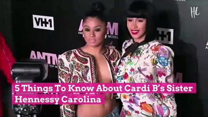 5 Things To Know About Cardi B's Sister Hennessy Carolina