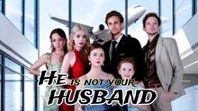 He Is Not Your Husband - Full Movie