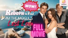 [New] Reborn To Find I Am The Mogul’s Lost Love #stardust - Full Movie | Drama Hub