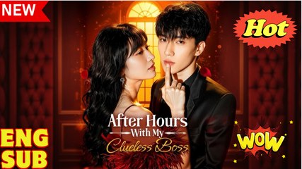 [EngSub] After Hours With My Clueless Boss