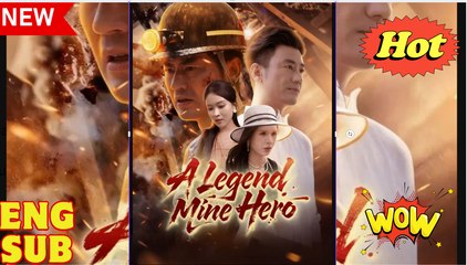 A Legend Mine Hero Chinese Drama - English Sub