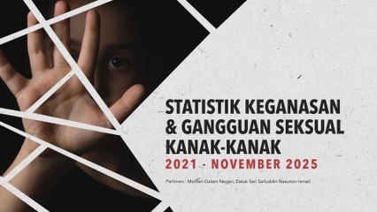 [KRONOLOGI] Statistik Keganasan & Gangguan Seksual Kanak-Kanak (2021 - November 2025)