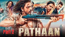Pathaan (2023) Full Movie – Part 2 | Shah Rukh Khan | Hindi Action Blockbuster HD