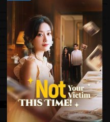 Not Your Victim This Time Chinese Drama - English Sub