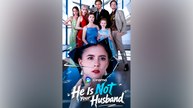 He is Not Your Husband 2025 Full Movie
