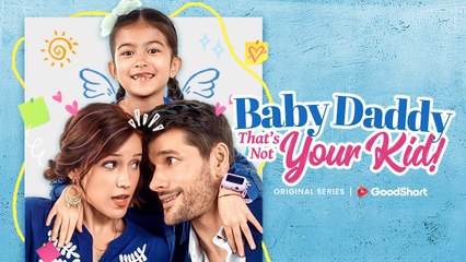 [ Hot 2025🔥]  Baby Daddy That's Not Your Kid _Goodshort