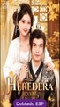 La Heredera Renacida completa doblado Español serie completa