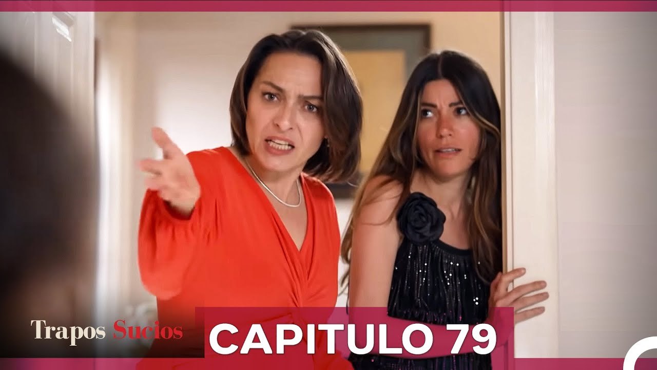 Trapos Sucios Capitulo 79 (Doblado en Español)