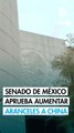 Senado de México aprueba aumentar aranceles a China