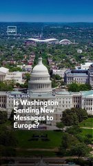 Is Washington Sending New Messages to Europe?
