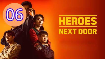 Heroes Next Door Episode 6 Engsub