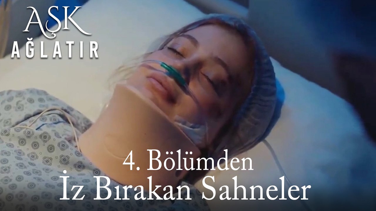Aşk Ağlatır 4. Bölümden İz Bırakan Sahneler