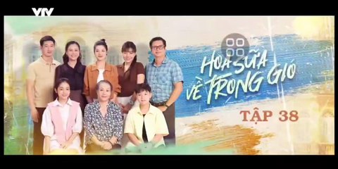 Hoa Sữa Về Trong Gió - tập 38 - HP Media