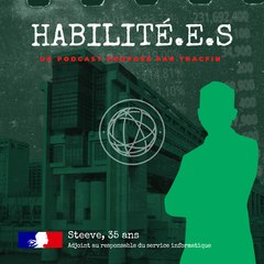 HABILITÉ.E.S, le podcast de Tracfin : Steeve, adjoint au responsable du service informatique
