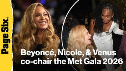 Beyoncé, Nicole Kidman, and Venus Williams will co-chair the Met Gala 2026