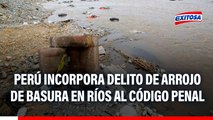 Perú incorpora delito de arrojo de basura en ríos al Código Penal: 