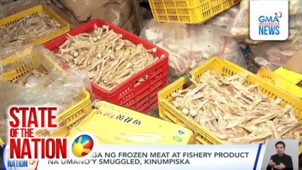 P10-M halaga ng frozen meat at fishery product na umano'y smuggled, kinumpiska | SONA