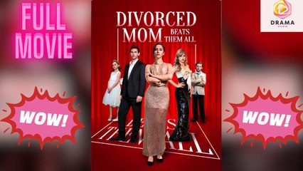 New Divorced Mom Beats Them All Drama Hub - Full Movie