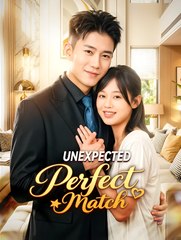 Unexpected Perfect Match - Drama FULL MOVIES ENGLISH SUB