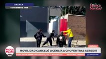 Cancelan licencia a chofer que agredió a ciclista en Oaxaca | DPC con Paola Rojas