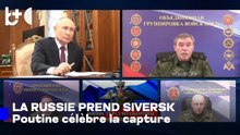 Des commandants annoncent à Poutine que la Russie a pris Siversk dans le Donetsk ukrainien