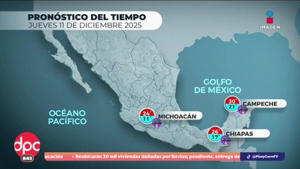 Pronóstico del tiempo 11 de diciembre de 2025 | DPC con Paola Rojas