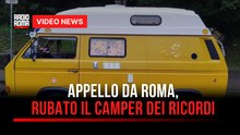 Appello da Roma, rubato il camper dei ricordi