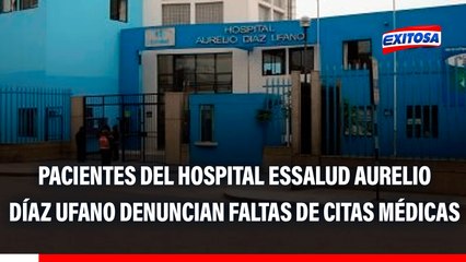SJL: Pacientes del hospital EsSalud Aurelio Díaz Ufano denuncian faltas de citas médicas