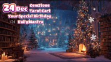 24  December 🌟 Your Special Personal Birthday Meaning December | Astrology • Tarot • Gemstones