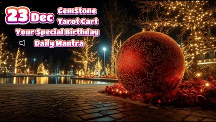 23  December 🌟 Your Special Personal Birthday Meaning December | Astrology • Tarot • Gemstones