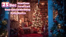25  December 🌟 Your Special Personal Birthday Meaning December | Astrology • Tarot • Gemstones