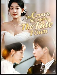 The Crown She Stole The Fate I Own Chinese Drama - English Sub