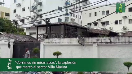 "Corrimos sin mirar atrás": la explosión  que marcó al sector Villa Marina