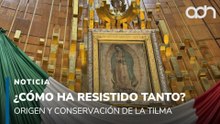 Virgen de Guadalupe: Origen y conservación de la tilma