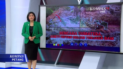 [FULL] Kupas Tuntas Bencana dan Rusaknya Hutan Sumatera, Siapa Tanggung Jawab? | CATATAN KOMPAS