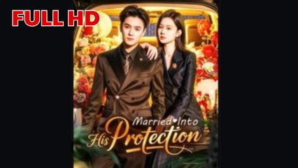 Married Into His Protection Chinese Drama
