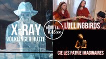 La Boîte à M'Alice : X-RAY (Völklingen Hütte), Lulingbirds, Cie Les patries imaginaires