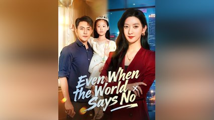 Even When The World Says No