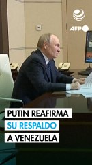 Putin habla con Maduro y reafirma su respaldo a Venezuela ante crisis con EU