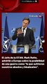 El Jefe de la OTAN, Mark Rutte, advirtió a Europa sobre la posibilidad de una guerra como 