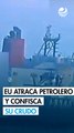 EU atracará en un puerto el petrolero incautado frente a Venezuela y confiscará su crudo