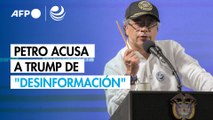 Petro acusa a Trump de 